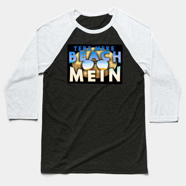 Tere mere beach mein Baseball T-Shirt by SAN ART STUDIO 